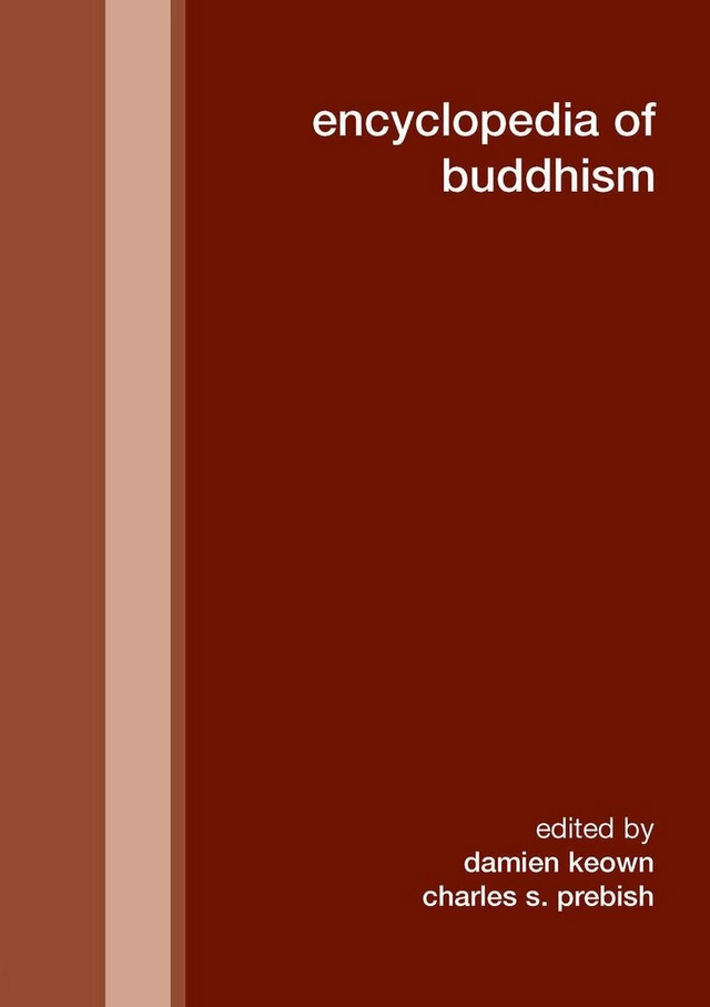 Encyclopedia of Buddhism; Damien Keown, Charles S. Prebish; 2007