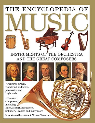 Encyclopedia of Music; Max Wade-Matthews, Wendy Thompson; 2017