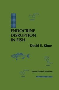 Endocrine disruption in fish; David E. Kime; 1998