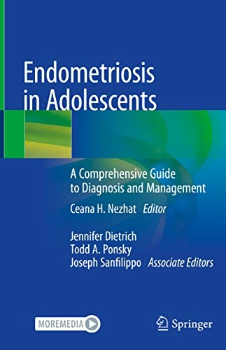 Endometriosis in adolescents : a comprehensive guide to diagnosis and management; Ceana H Nezhat; 2020