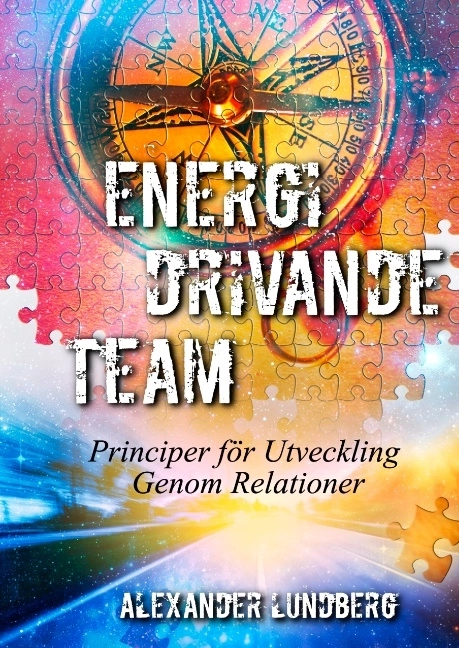 Energidrivande team : principer för utveckling genom relationer; Alexander Lundberg; 2018