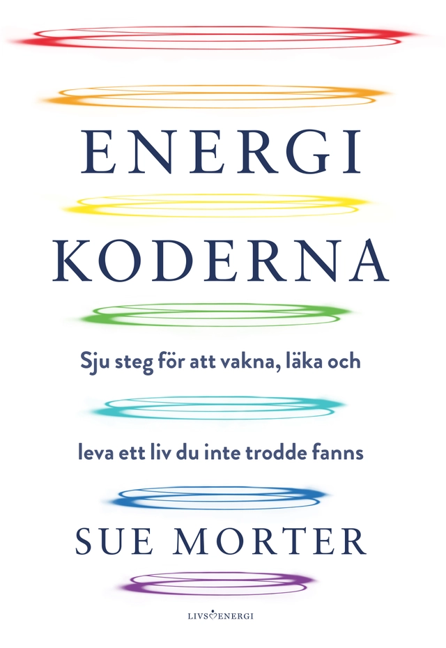 Energikoderna : sju steg för att vakna, läka och leva ett liv du inte trodde fanns; Sue Morter; 2021