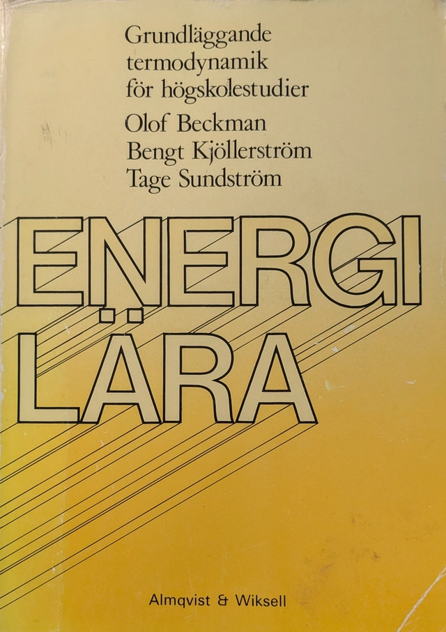 Energilära : grundläggande termodynamik för högskolestudier; Olof Beckman; 1984