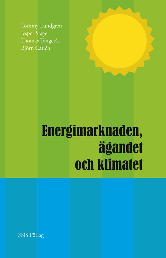 Energimarknaden, ägandet och klimatet; Tommy Lundgren, Jesper Stage, Thomas Tangerås, Björn Carlén; 2013