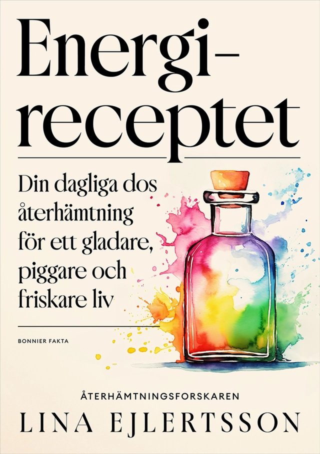Energireceptet : din dagliga dos återhämtning för ett gladare, piggare och friskare liv; Lina Ejlertsson; 2025