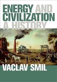 Energy and civilization : a history; Vaclav Smil; 2017