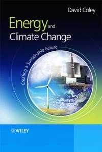 Energy and Climate Change: Creating a Sustainable Future; David Coley; 2008