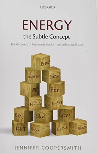 Energy, the subtle concept : the discovery of Feynman's blocks from Leibniz to Einstein; Jennifer Coopersmith; 2010