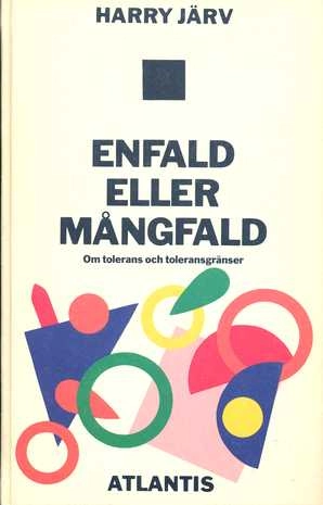 Enfald eller mångfald : om tolerans och toleransgränser; Harry Järv; 1982