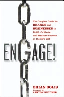 Engage: The Complete Guide for Brands and Businesses to Build, Cultivate, a; Brian Solis; 2010