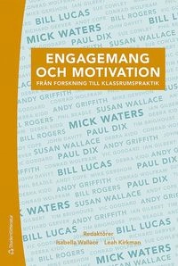 Engagemang och motivation - Från forskning till klassrumspraktik; Isabella Wallace, Leah Kirkman; 2019