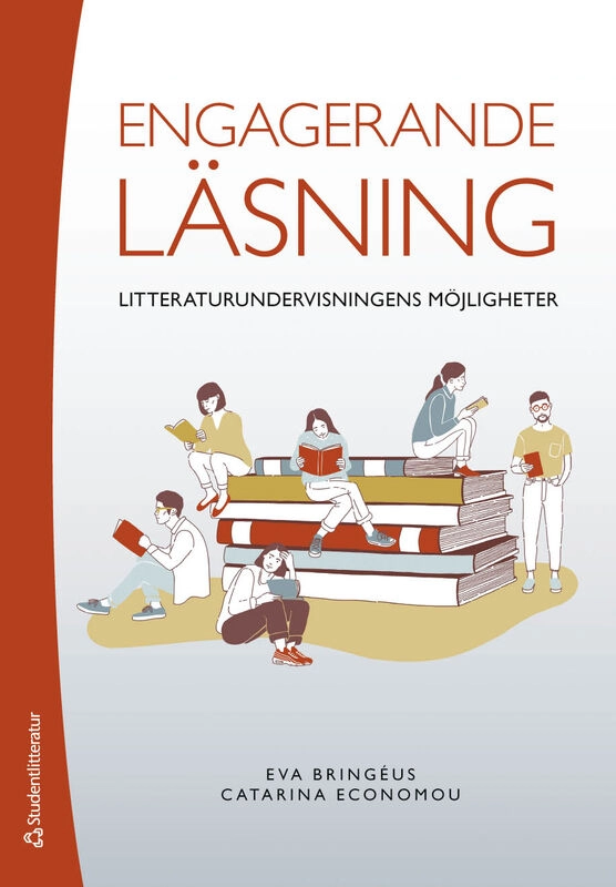 Engagerande läsning - Litteraturundervisningens möjligheter; Eva Bringéus, Catarina Economou; 2025