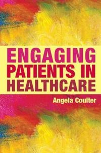 Engaging patients in healthcare; Angela Coulter; 2011