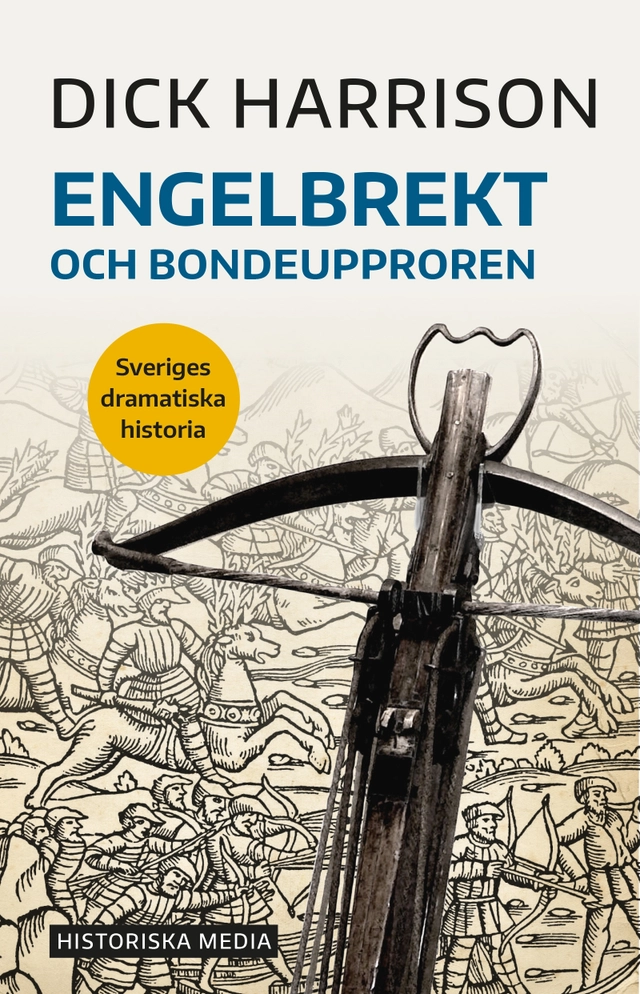 Engelbrekt och bondeupproren; Dick Harrison; 2021