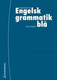 Engelsk Grammatik Blå - övningsbok; Erik Jönsson; 2003