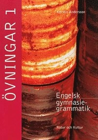 Engelsk gymnasiegrammatik Övningar 1 (med facit); Kerstin Andersson; 2000