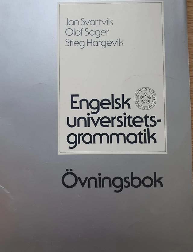 Engelsk universitetsgrammatik · Övningsbok; Jan Svartvik, Olof Sager, Stieg Hargevik; 1979