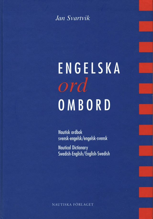 Engelska ord ombord : Nautisk ordbok svensk-engelsk/engelsk-svensk; Jan Svartvik; 2003