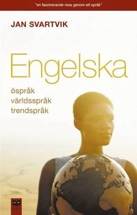 Engelska : Öspråk, världsspråk, trendspråk; Jan Svartvik; 2002