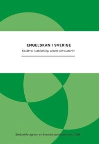 Engelskan i Sverige : språkval i utbildning, arbete och kulturliv; Svenska språknämnden; 2004