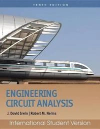 Engineering Circuit Analysis, International Student Version; J. David Irwin, Robert M. Nelms; 2011