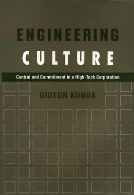 Engineering culture : control and commitment in a high-tech corporation; Gideon Kunda; 2006