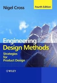 Engineering Design Methods: Strategies for Product Design; Nigel Cross; 2008