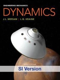 Engineering Mechanics Dynamics; J. L. Meriam, L.G. Kraige; 2013