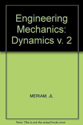 Engineering mechanics : SI version ; James Lathrop Meriam; 1987