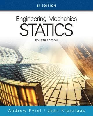Engineering mechanics : Statics; Andrew Pytel; 2015