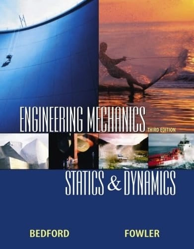 Engineering mechanics : statics & dynamics; Anthony Bedford; 2002