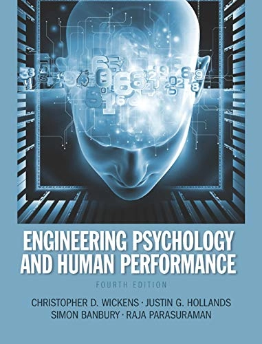Engineering psychology and human performance; Christopher D. Wickens, Justin G. Hollands, Simon Banbury, Raja Parasuraman; 2016