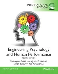 Engineering psychology and human performance; Christopher D. Wickens, Justin G. Hollands, Simon Banbury, Raja Parasuraman; 2013
