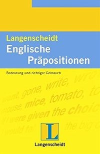 Englische Präpositionen: Bedeutung und korrekter Gebrauch der englischen Verhältniswörter; Angela Einberger; 2000