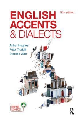 English Accents and Dialects; Arthur Hughes, Peter Trudgill, Dominic Watt; 2015