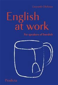 English at Work for Speakers of Swedish; Gwyneth Olofsson; 2012