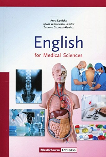 English for Medical Sciences; Anna Lipinska, Sylwia Wisniewska-Lesków, Zuzanna Szczepankiewicz; 2017