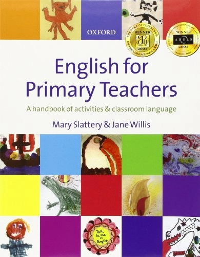English for primary teachers a handbook of activities and classroom language; Mary Slattery; 2000