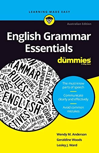 English Grammar Essentials For Dummies; Wendy M Anderson, Geraldine Woods, Lesley J Ward; 2020
