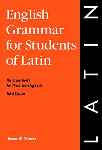 English grammar for students of Latin : the study guide for those learning Latin; Norma Goldman; 2004