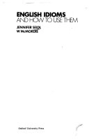 English Idioms and how to Use Them; Jennifer Seidl, W. McMordie; 1960