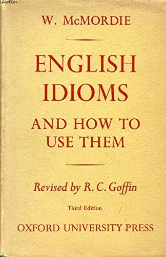 English Idioms and how to Use ThemOxford dictionaries for learners of English; W. McMordie; 1974