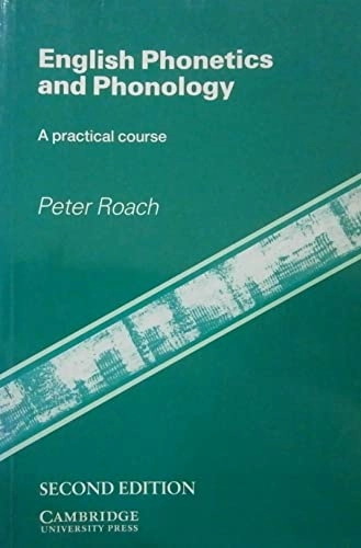 English phonetics and phonology : a practical course; Peter Roach; 1991