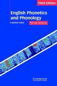English phonetics and phonology : a practical course; Peter Roach; 2000