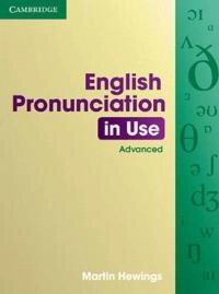 English pronunciation in use : advanced : self-study and classroom use; Martin Hewings; 2007