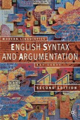 English syntax and argumentation; Bas Aarts; 2001