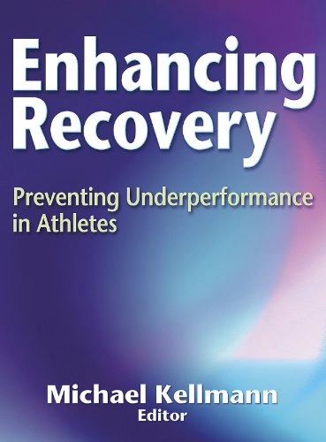Enhancing recovery : preventing underperformance in athletes; Michael Kellmann; 2002