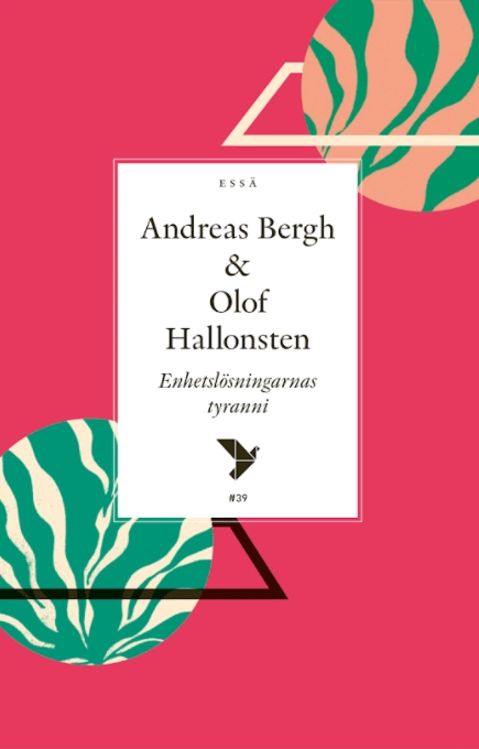 Enhetslösningarnas tyranni; Andreas Bergh, Olof Hallonsten; 2021