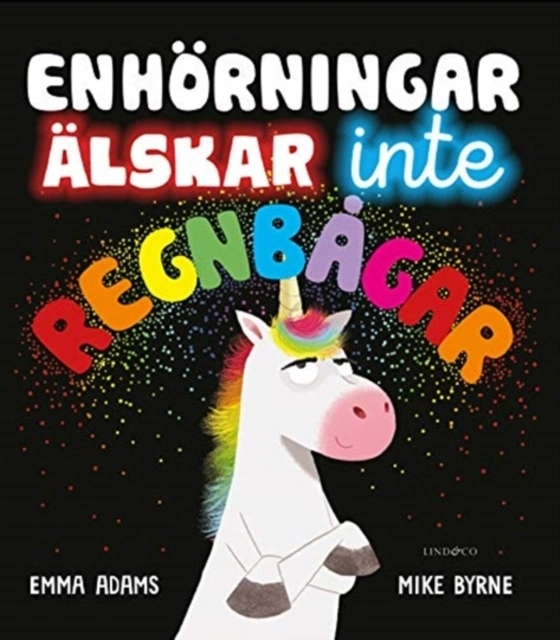 Enhörningar älskar inte regnbågar; Emma Adams, Mike Byrne; 2021