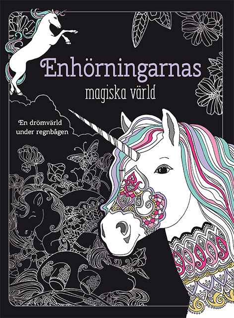 Enhörningarnas magiska värld; Tannaz Afschar, Annika Meijer, Mia Steingräber; 2017